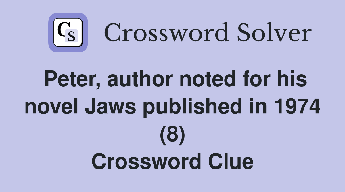 Peter, author noted for his novel Jaws published in 1974 (8